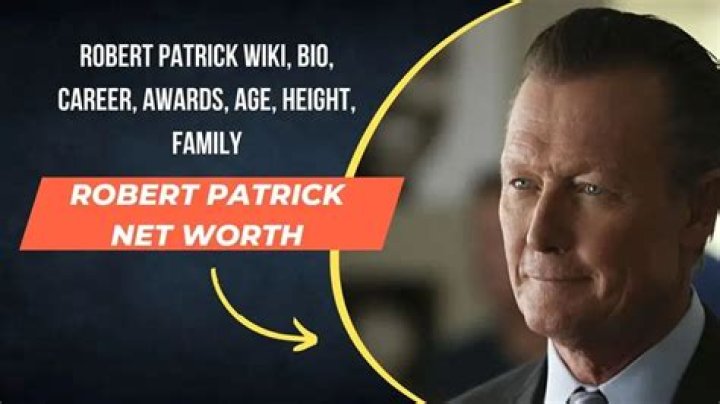 Robert Patrick Net Worth: A Comprehensive Look at the Actor's Wealth and Career